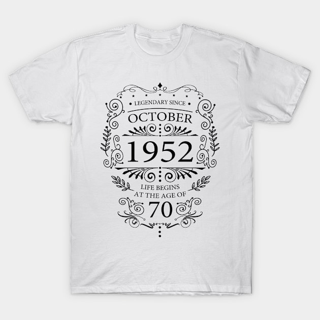 70th birthday legendary since october 1952 life begins T-Shirt by HBfunshirts